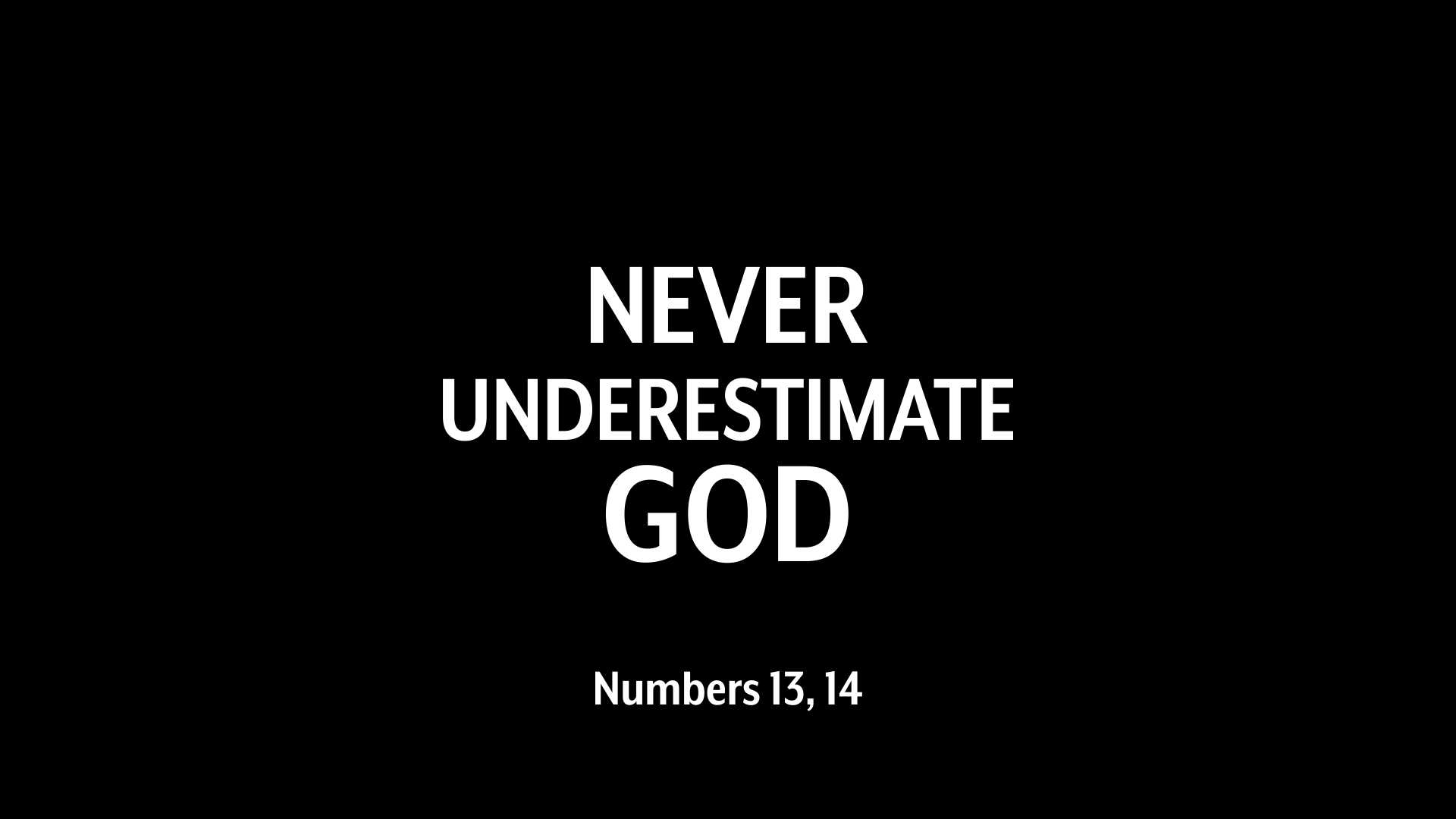 Never Underestimate God