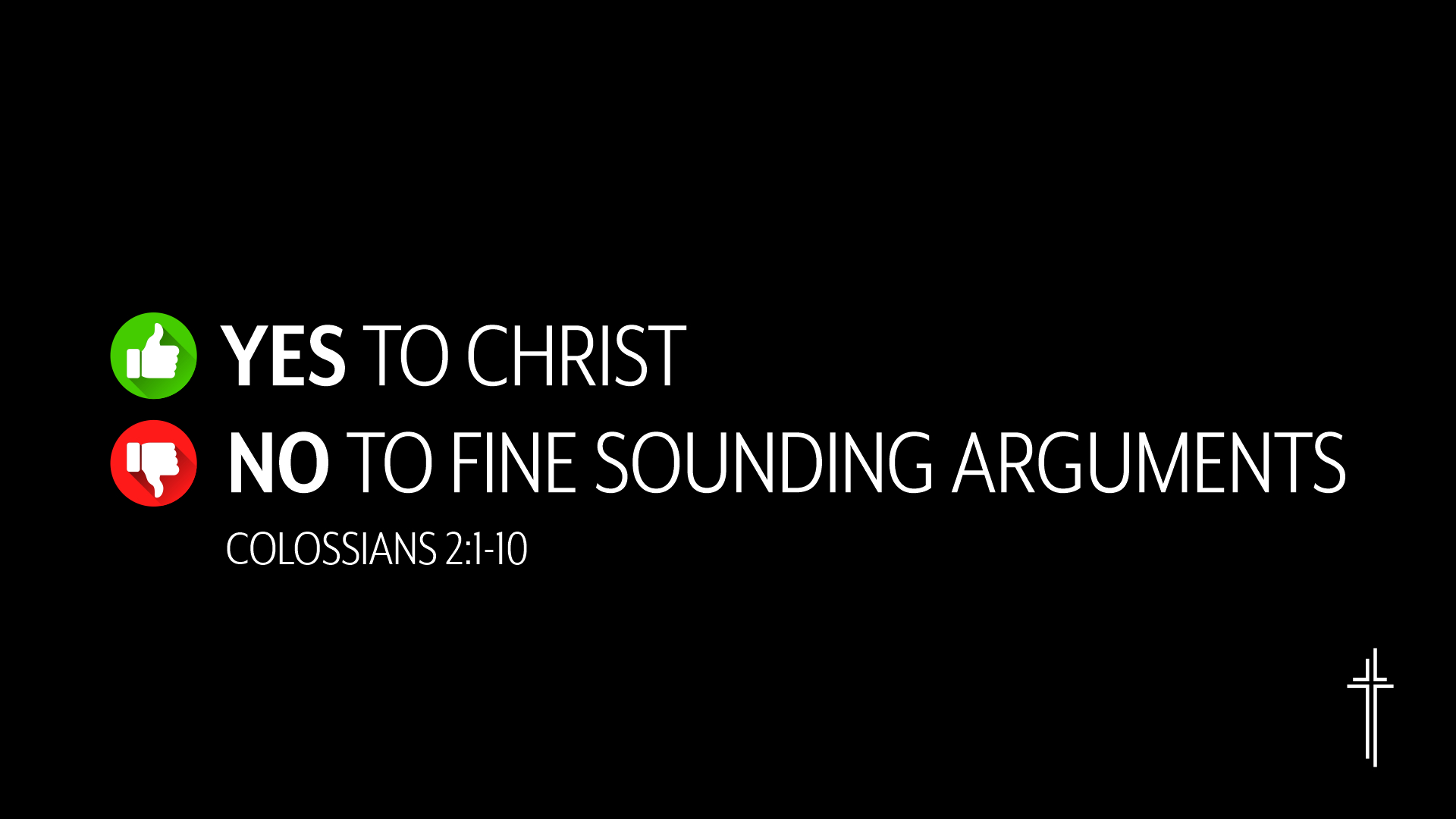 Yes to Christ, No to fine sounding arguments