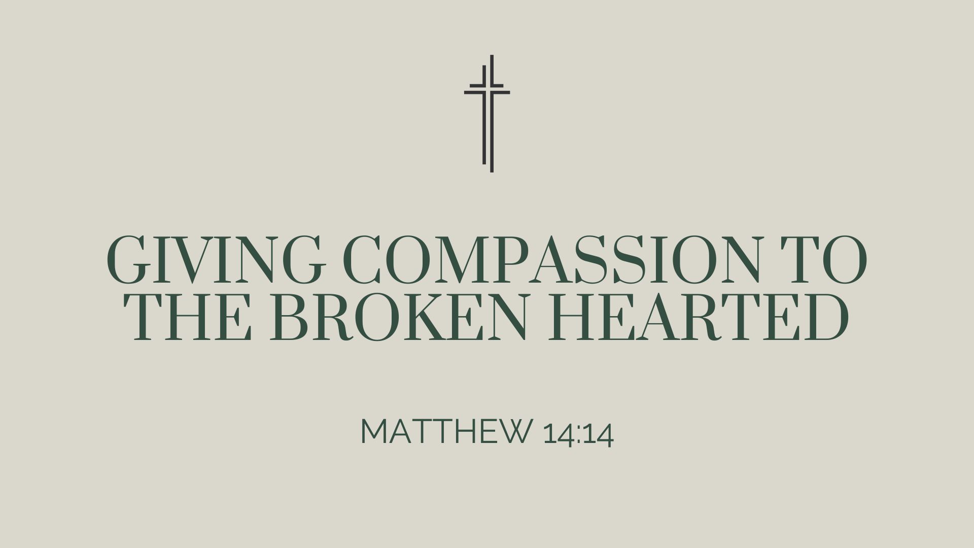 Giving Compassion To The Broken Hearted