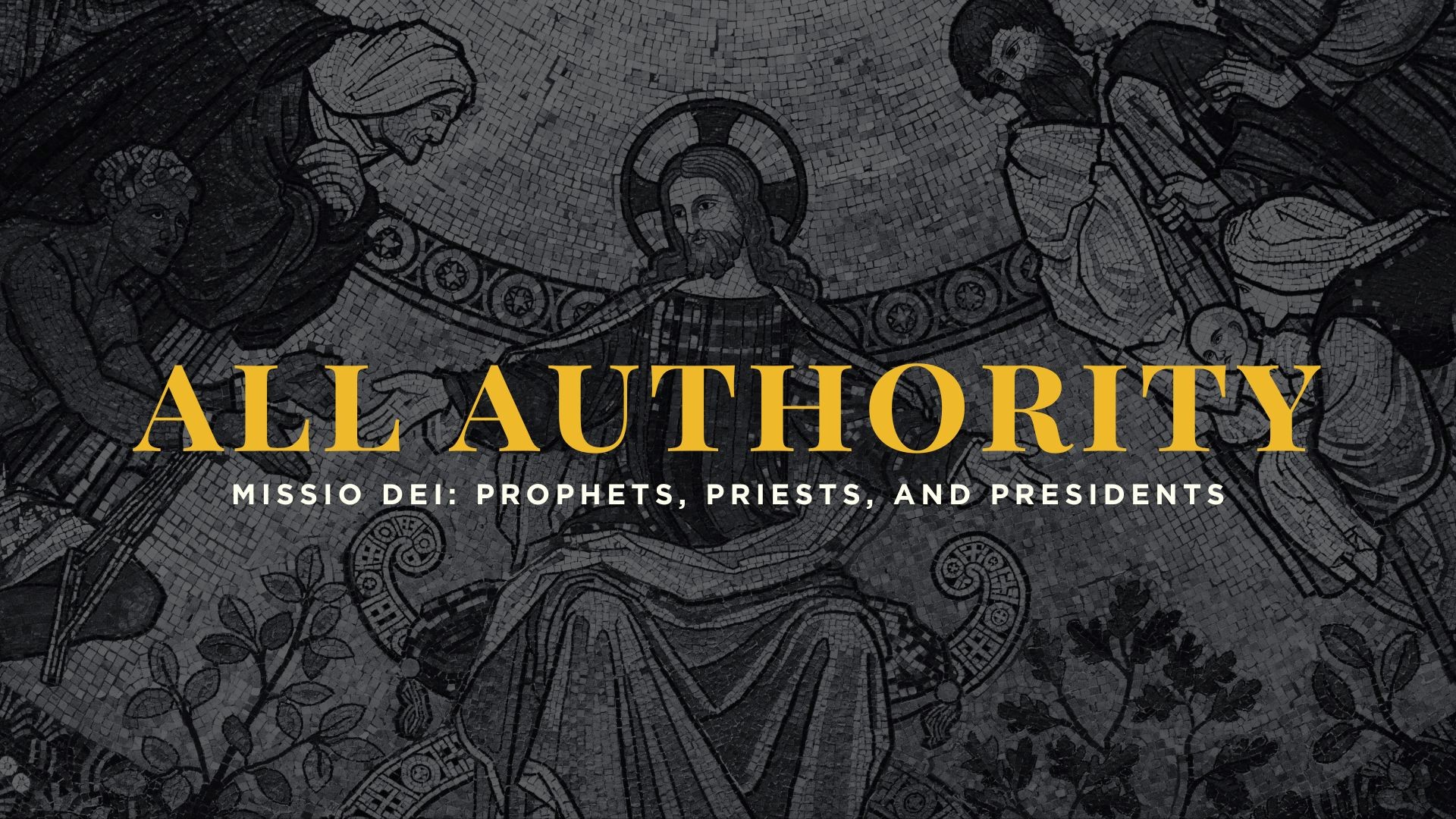 All Authority | Missio Dei III: Prophets, Priests, and Presidents